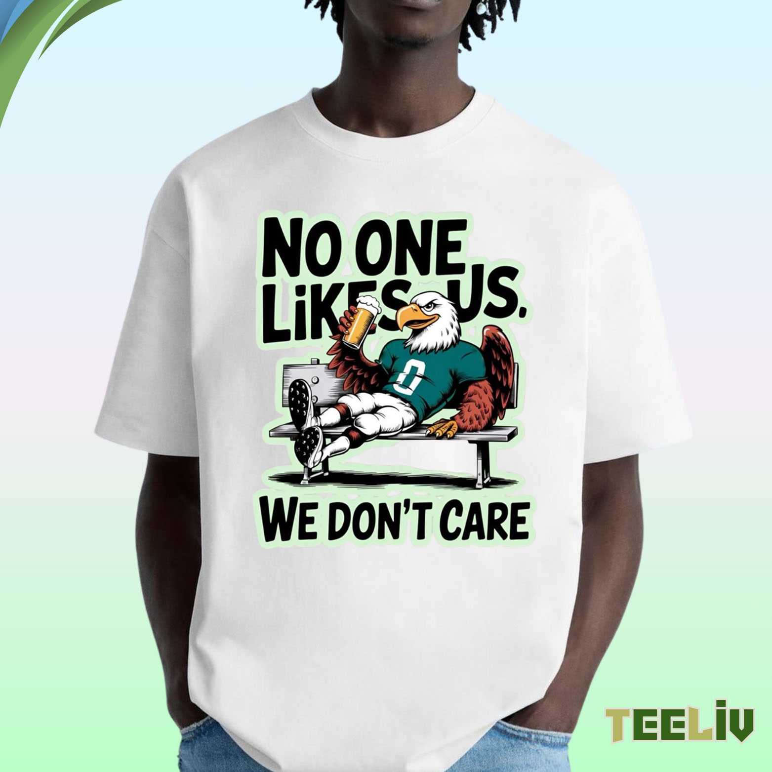 No One Likes Us Eagles Fan T Shirt – Ultimate Philly Attitude Tee