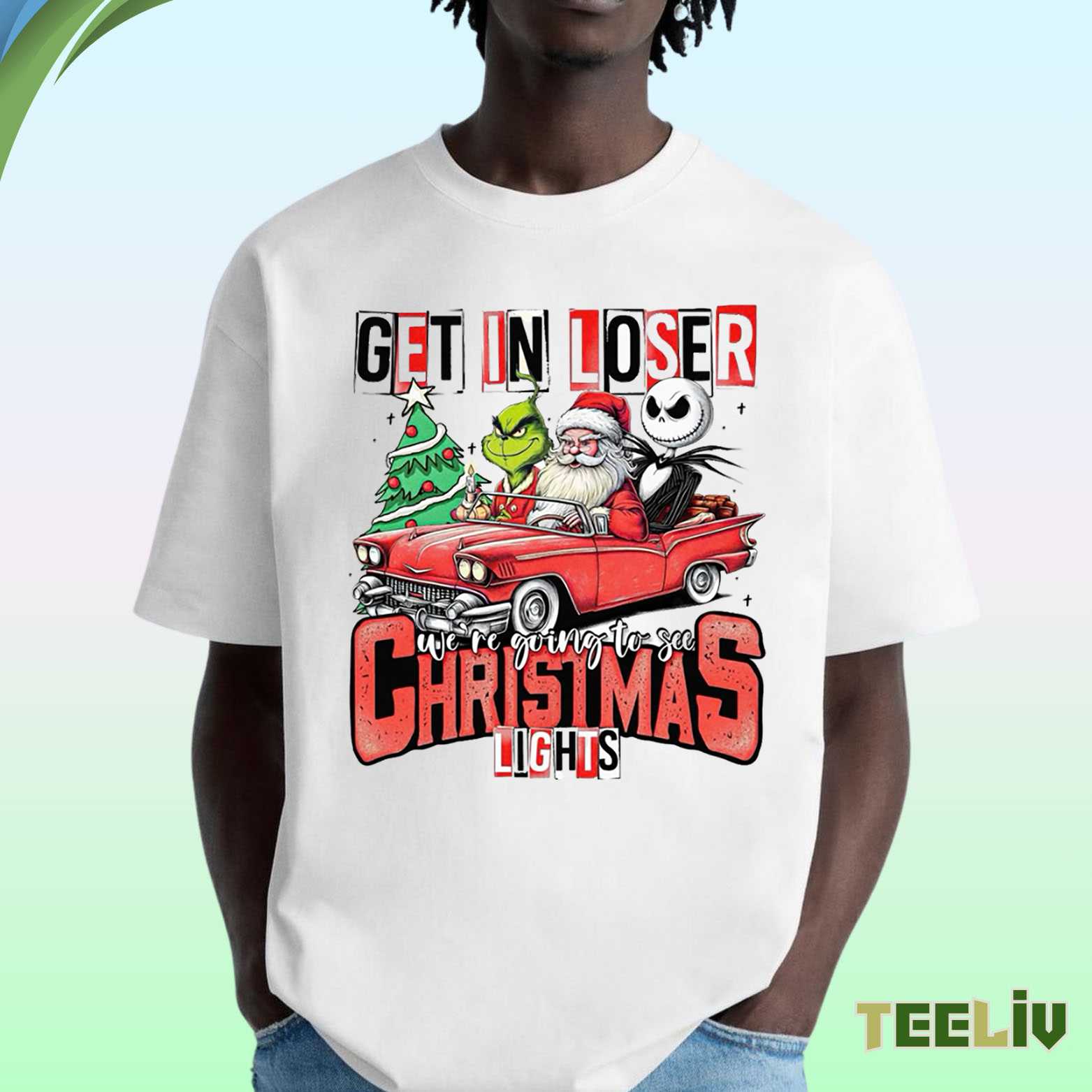 Get In Loser Christmas T Shirt - Holiday Movie Style